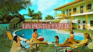 Lin Pesto-Yazlık(lyrics)(sözleri)