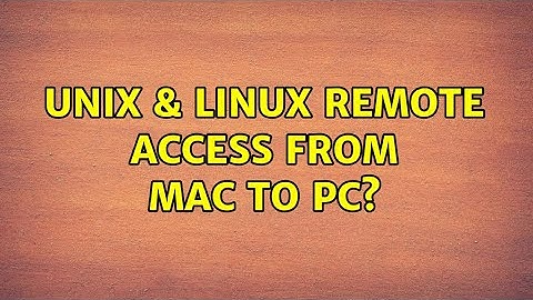 Unix & Linux: Remote access from Mac to PC? (3 Solutions!!)