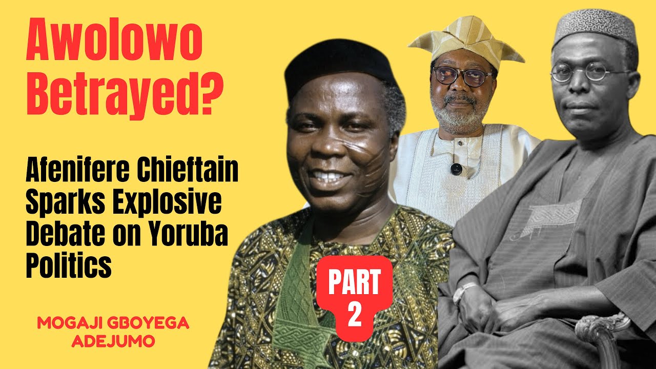 Awolowo Betrayed? Afenifere Chieftain Sparks Explosive Debate on Yoruba Politics | MOGAJI ADEJUMO