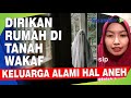 Dirikan Rumah di Tanah Wakaf, Keluarga Alami Hal Aneh,Tiba-Tiba Ditemani Bocah