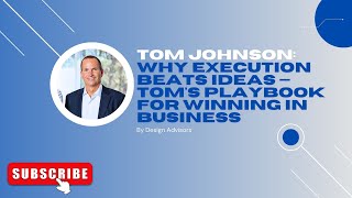 Overtime: Tom Johnson's Playbook for Winning in Business -  Why Execution Beats Ideas