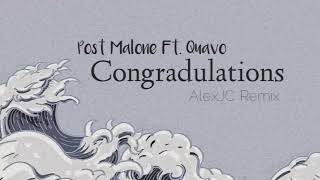 Post Malone - Congradulation Ft. Quavo (AlexJC Remix)