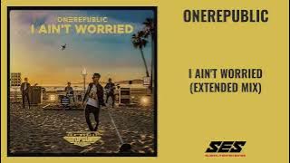 OneRepublic - I Ain't Worried (Extended Mix)