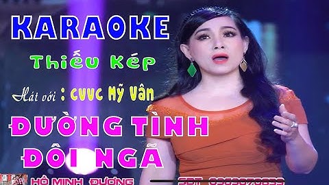 Karaoke ĐƯỜNG TÌNH ĐÔI NGÃ thiếu kép hát với cvvc MỸ VÂN.