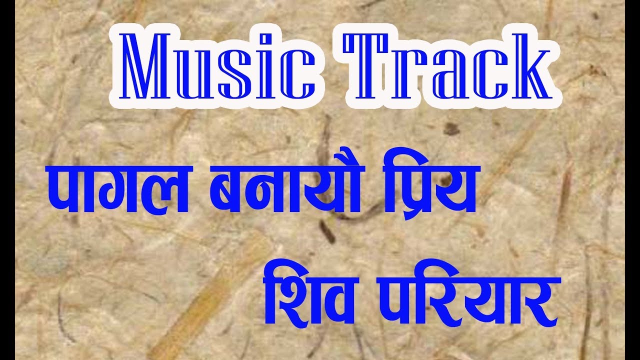 Original Nepali Music Track Pagal Banayeu Priya By Shiva Pariyar