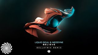 Liquid Soul &amp; Neodyne - Believe (Bellatrix Remix)
