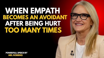 WHEN THE EMPATH FINALLY BECOMES THE AVOIDANT AFTER BEING HURT TOO MANY TIMES| MEL ROBBIN SPEECH|