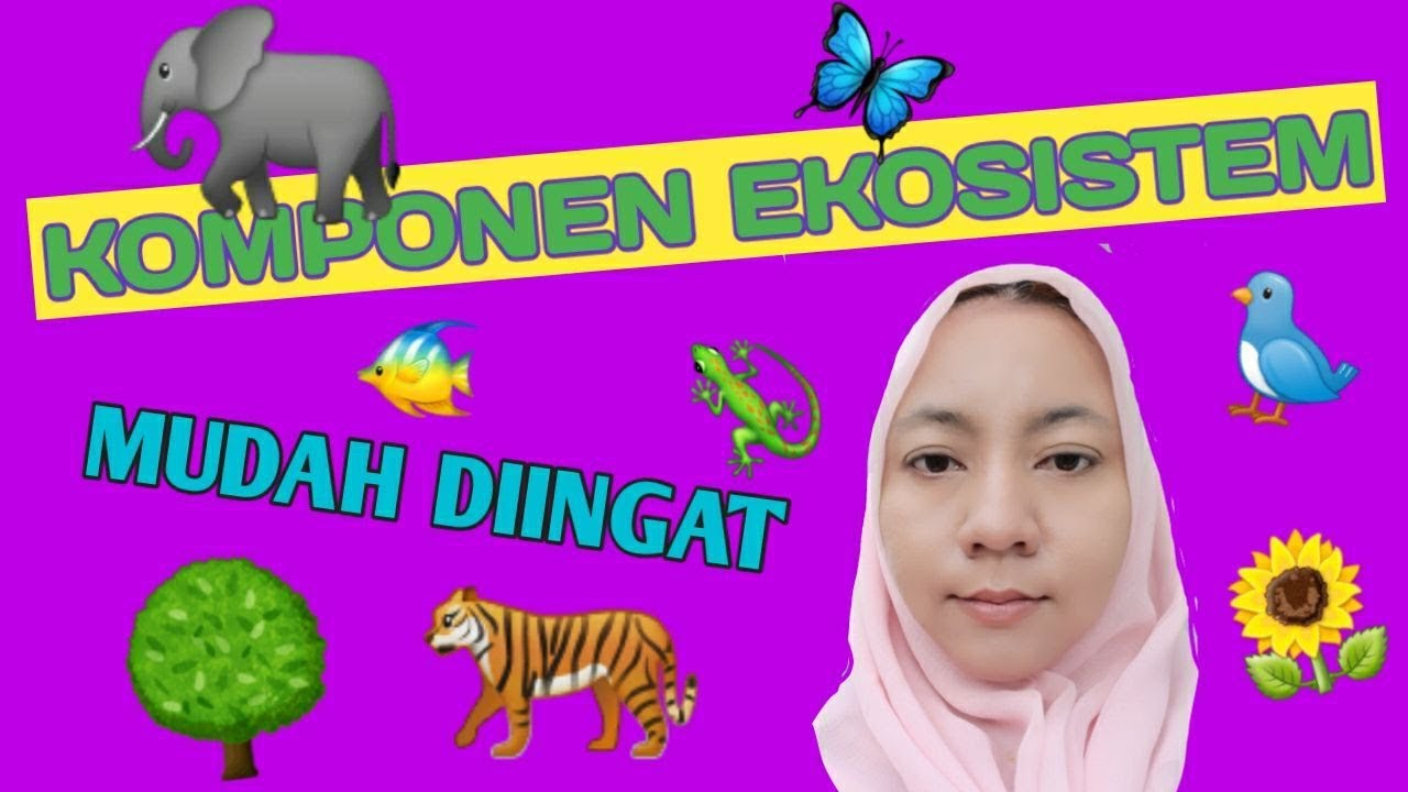 KOMPONEN EKOSISTEM BIOTIK DAN ABIOTIK MUDAH DIINGAT 