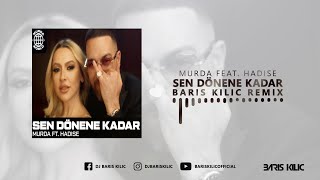 Murda feat. Hadise - Sen Dönene Kadar ( Baris Kilic Remix ) Resimi