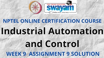 Industrial Automation and Control | NPTEL | Week 9 Assignment 9 Solution | Jan 2022