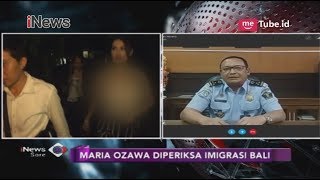 Maria Ozawa Jalani Pemeriksaan, Inilah Klarifikasi dari Pihak Imigrasi Bali - iNews Sore 07/11