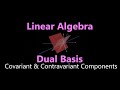 Dual Basis - Covariant & Contravariant Components | Linear Algebra Simplified 5