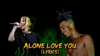 Billie Eilish (XXXTENTACION) Alone love you (lyrics)