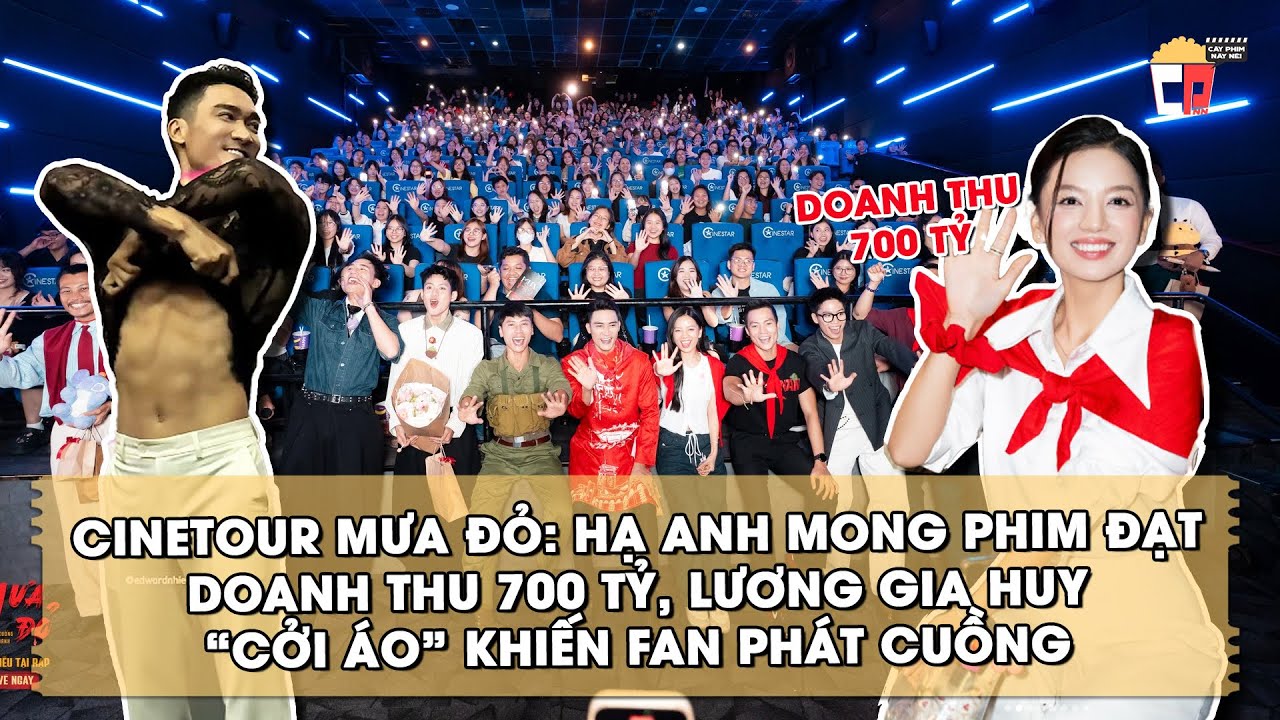 Cinetour Mưa Đỏ: Hạ Anh mong phim đạt doanh thu 700 tỷ, Lương Gia Huy “cởi áo” khiến fan phát cuồng