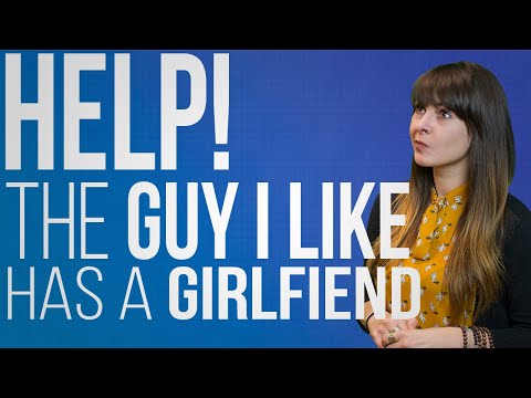 Video: How To Win A Guy If He Has A Girlfriend