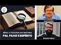 Aula 9 bblia e teologia em sintonia pai filho e esprito santo  luiz sayo  dilean melo  ibnu