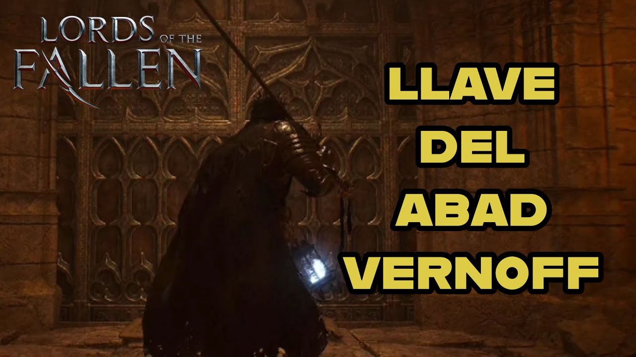 Lords of the Fallen - Como conseguir LA LLAVE DEL ABAD VERNOFF