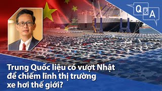 Trung Quốc liệu có vượt Nhật để chiếm lĩnh thị trường xe hơi thế giới?