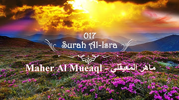 |FHD| 017 Surah Al Isra - Maher Al Muaiqly ماهر المعيقل