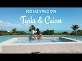 Our Honeymoon | Turks & Caicos | Robert & Natalie