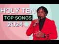 Holy Ten Greatest Songs 2024 Holy Ten Greatest Songs 2024