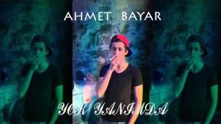 AHMET BAYAR - Yok Yanımda Resimi