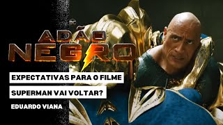 ADÃO NEGRO E O RETORNO DO SUPERMAN | EXPECTATIVAS