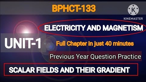 Unit-1| Scalar Fields and Their Gradient| BPHCT-133| Electricity and Magnetism| RADHE RADHE