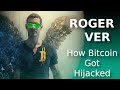 Was bitcoin hijacked roger vers tellall new book and the state of bitcoin today