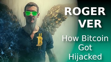 Was Bitcoin Hijacked? Roger Ver