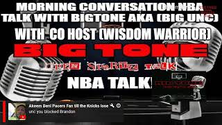MORNING CONVERSATION NBA TALK WITH BIGTONE AKA (BIG UNC) CO HOST WISDOM WARRIOR! S-1 E-17