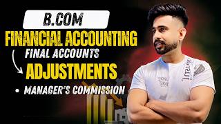 Financial Accounting | B.Com | Adjustments – Manager's Commission | Complete Concept Explained