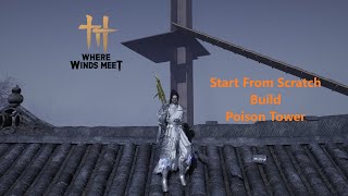 Start From Scratch Build Poison Tower - Where Winds Meet screenshot 2