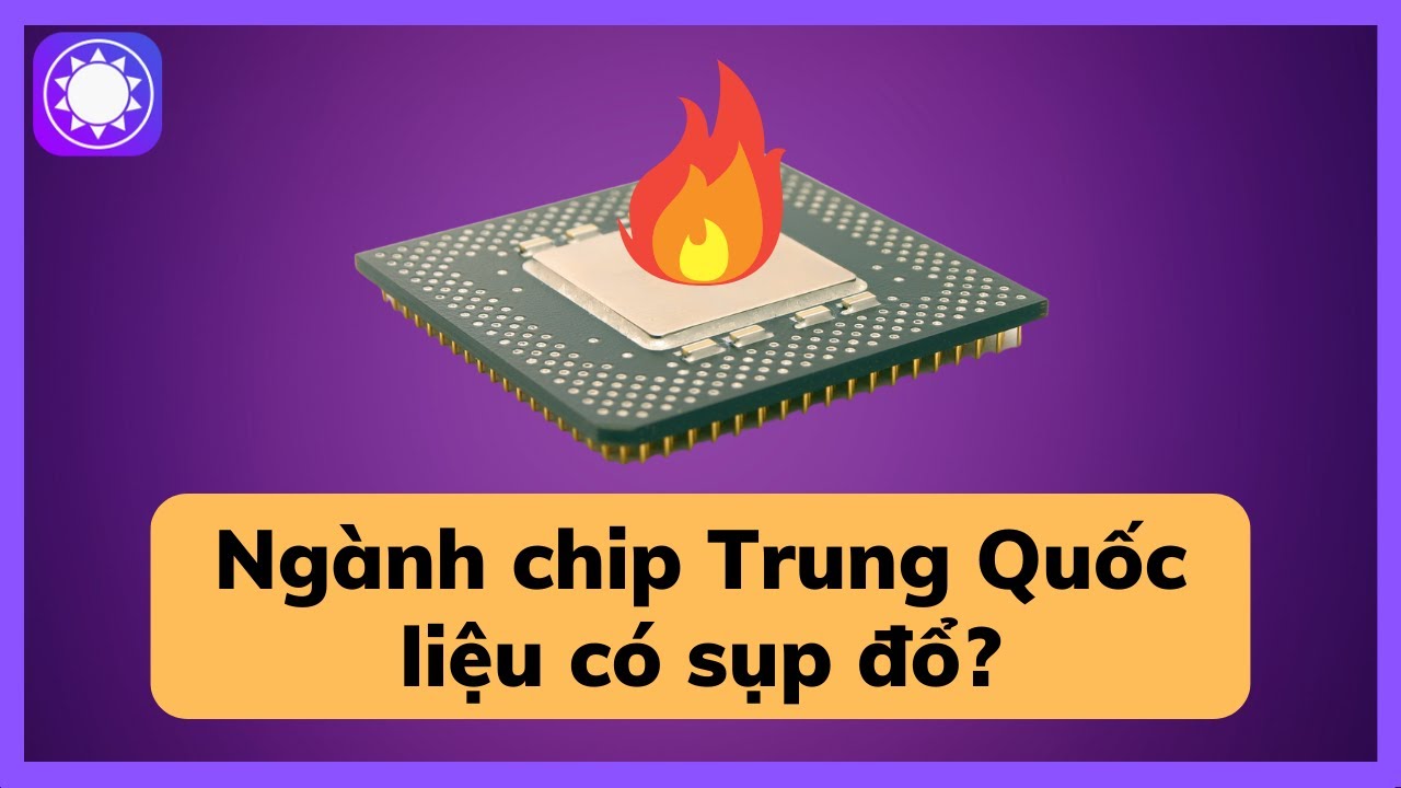 Ngành chip của Trung Quốc liệu có sụp đổ?