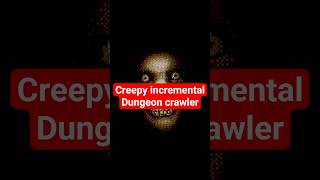 Creepy Incremental Dungeon Crawler you NEED to check out... | Horripilant
