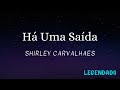 Há Uma Saída - Shirley Carvalhaes (Legendado)