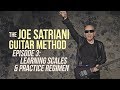 The Joe Satriani Guitar Method - Episode 3: Learning Scales & Practice Regimen