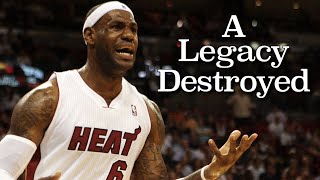 How Lebron James Ruined His Legacy!