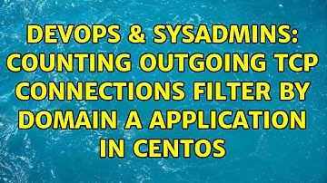 DevOps & SysAdmins: Counting outgoing TCP connections filter by domain a application in centOS