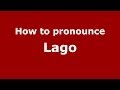 How to pronounce Lago Spain Spanish PronounceNames.com
