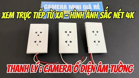 THANH LÝ : camera ngụy trang ổ điện âm tường mẫu mới 2025 , camera mini ổ cắm điện wifi xem từ xa
