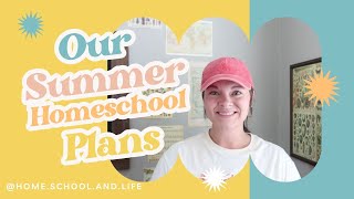 Our Summer Homeschool Plans