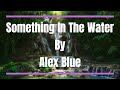 Something in The Water by Alex Blue (1 hour)