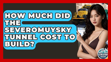 How Much Did The Severomuysky Tunnel Cost To Build? - The Rail and Cruise Experts