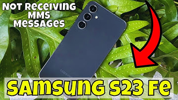 How to Fix If Samsung Galaxy S23 FE Not Receiving MMS Messages