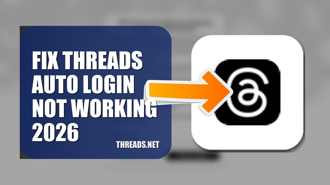 How To Fix Threads Auto Login Not Working 2026