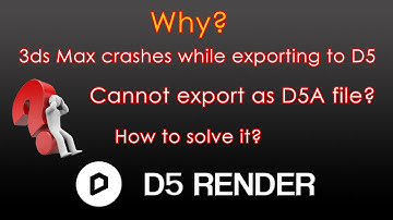 3ds Max Crashes when exporting to D5 Render | Solved | Burmese