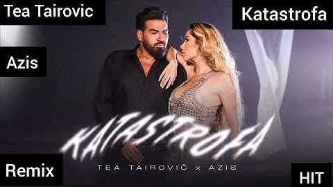 Tea Tairovic x Azis - Katastrofa HIT (Remix)