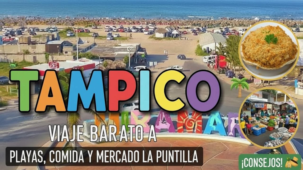 👉 Viaje Barato a Tampico 🌴 | Playas, Comida y el Mercado La Puntilla