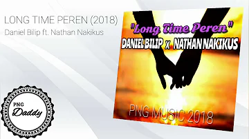 ♫ LONG TIME PEREN (2018) - Daniel Bilip ft. Nathan Nakikus [Official Audio]